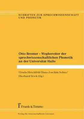 Hirschfeld / Solms / Stock |  Otto Bremer - Wegbereiter der sprechwissenschaftlichen Phonetik an der Universität Halle | Buch |  Sack Fachmedien