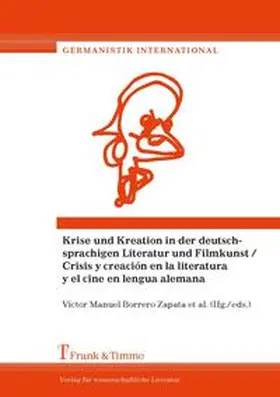 Borrero Zapata / Larreta Zulategui / Martos Ramos | Krise und Kreation in der deutschsprachigen Literatur und Filmkunst / Crisis y creación en la literatura y el cine en lengua alemana | Buch | 978-3-7329-0236-1 | www.sack.de