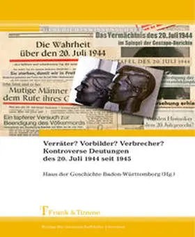  Verräter? Vorbilder? Verbrecher? Kontroverse Deutungen des 20. Juli 1944 seit 1945 | Buch |  Sack Fachmedien