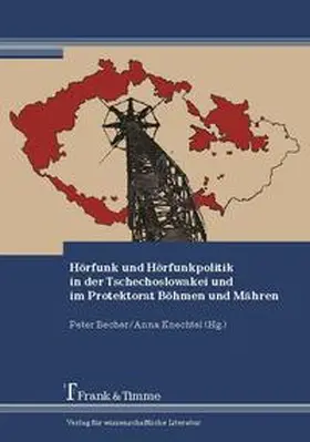 Becher / Knechtel |  Hörfunk und Hörfunkpolitik in der Tschechoslowakei und im Protektorat Böhmen und Mähren | Buch |  Sack Fachmedien