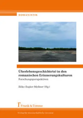 Segler-Meßner |  Überlebensgeschichte(n) in den romanischen Erinnerungskulturen | Buch |  Sack Fachmedien