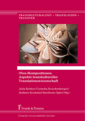 Richter / Zwischenberger / Kremmel | (Neu-)Kompositionen. Aspekte transkultureller Translationswissenschaft | Buch | 978-3-7329-0306-1 | sack.de