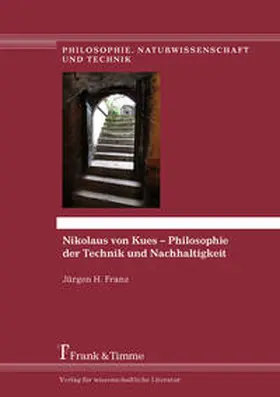 Franz |  Nikolaus von Kues - Philosophie der Technik und Nachhaltigkeit | Buch |  Sack Fachmedien