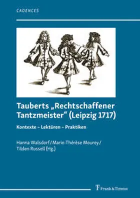 Walsdorf / Mourey / Russell |  Tauberts "Rechtschaffener Tantzmeister" (Leipzig 1717) | Buch |  Sack Fachmedien