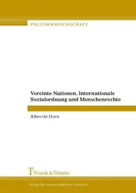 Horn |  Vereinte Nationen, Internationale Sozialordnung und Menschenrechte | Buch |  Sack Fachmedien