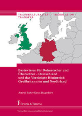 Bahr / Hagedorn | Basiswissen für Dolmetscher und Übersetzer ¿ Deutschland und das Vereinigte Königreich Großbritannien und Nordirland | Buch | 978-3-7329-0467-9 | sack.de