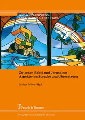 Felber |  Zwischen Babel und Jerusalem - Aspekte von Sprache und Übersetzung | Buch |  Sack Fachmedien