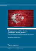 Lerch |  Begegnungen mit der Türkei: Geschichte, Kultur, Politik | Buch |  Sack Fachmedien