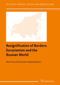 Frieß / Kaminskij |  Resignification of Borders: Eurasianism and the Russian World | Buch |  Sack Fachmedien