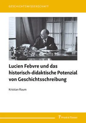 Raum |  Lucien Febvre und das historisch-didaktische Potenzial von Geschichtsschreibung | Buch |  Sack Fachmedien