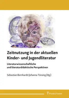 Bernhardt / Tönsing |  Zeitnutzung in der aktuellen Kinder- und Jugendliteratur | Buch |  Sack Fachmedien