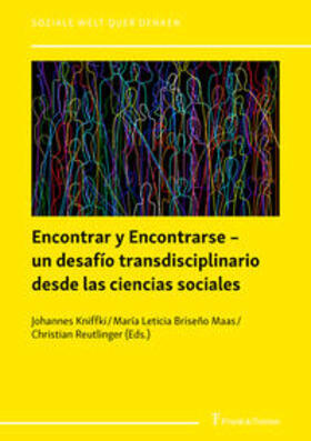 Kniffki / Briseño Maas / Reutlinger | Encontrar y Encontrarse ¿ un desafío transdisciplinario desde las ciencias sociales | Buch | 978-3-7329-0676-5 | sack.de
