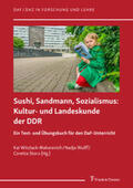 Witzlack-Makarevich / Wulff / Storz |  Sushi, Sandmann, Sozialismus: Kultur- und Landeskunde der DDR | Buch |  Sack Fachmedien