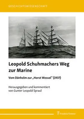 Spraul |  Leopold Schuhmachers Weg zur Marine - Vom Dänholm zur "Horst Wessel" (1937) | Buch |  Sack Fachmedien