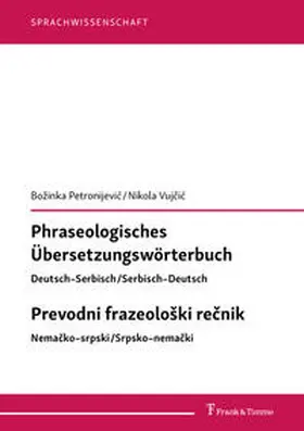 Petronijevi¿ / Petronijevic / Vujcic |  Phraseologisches Übersetzungswörterbuch   Deutsch-Serbisch/Serbisch-Deutsch   Prevodni frazeolo¿ki re¿nik   Nema¿ko-srpski/Srpsko-nema¿ki | Buch |  Sack Fachmedien