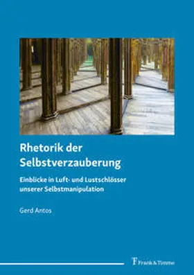 Antos |  Rhetorik der Selbstverzauberung | Buch |  Sack Fachmedien