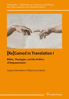 Dievenkorn / Levin |  [Re]Gained in Translation I: Bibles, Theologies, and the Politics of Empowerment | Buch |  Sack Fachmedien