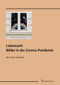 Schneider |  Latenzzeit: Bilder in der Corona-Pandemie | Buch |  Sack Fachmedien