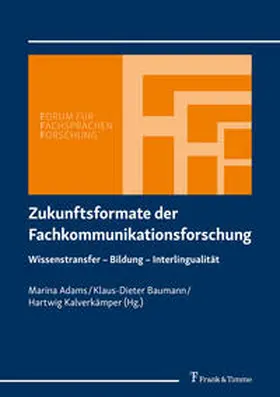 Adams / Baumann / Kalverkämper |  Zukunftsformate der Fachkommunikationsforschung | Buch |  Sack Fachmedien