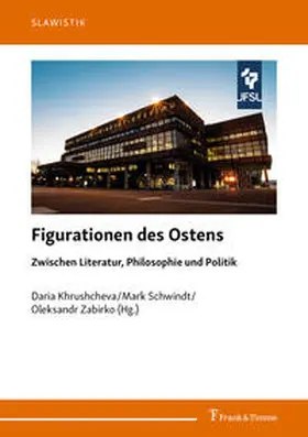 Khrushcheva / Schwindt / Zabirko |  Figurationen des Ostens | Buch |  Sack Fachmedien