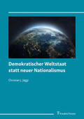 Jäggi |  Demokratischer Weltstaat statt neuer Nationalismus | Buch |  Sack Fachmedien