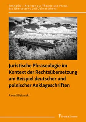 Bielawski |  Juristische Phraseologie im Kontext der Rechtsübersetzung am Beispiel deutscher und polnischer Anklageschriften | Buch |  Sack Fachmedien