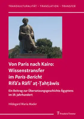 Mader |  Von Paris nach Kairo: Wissenstransfer im Paris-Bericht Rif¿¿a R¿fi¿ a¿-¿ah¿¿w¿s | Buch |  Sack Fachmedien