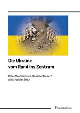 Deutschmann / Moser / Woldan |  Die Ukraine - vom Rand ins Zentrum | Buch |  Sack Fachmedien