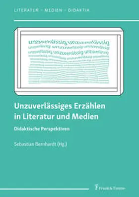 Bernhardt |  Unzuverlässiges Erzählen in Literatur und Medien | Buch |  Sack Fachmedien