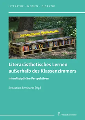 Bernhardt |  Literarästhetisches Lernen außerhalb des Klassenzimmers | Buch |  Sack Fachmedien