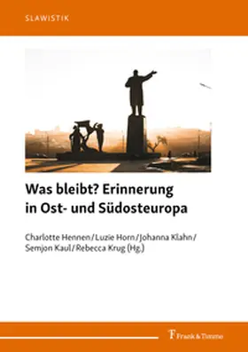 Hennen / Horn / Klahn |  Was bleibt? Erinnerung in Ost- und Südosteuropa | Buch |  Sack Fachmedien