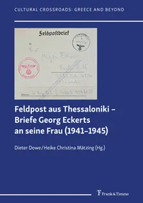 Dowe / Mätzing |  Feldpost aus Thessaloniki - Briefe Georg Eckerts an seine Frau (1941-1945) | Buch |  Sack Fachmedien