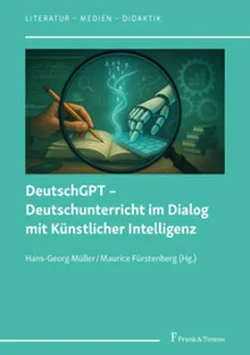 Müller / Fürstenberg |  DeutschGPT - Deutschunterricht im Dialog mit Künstlicher Intelligenz | Buch |  Sack Fachmedien