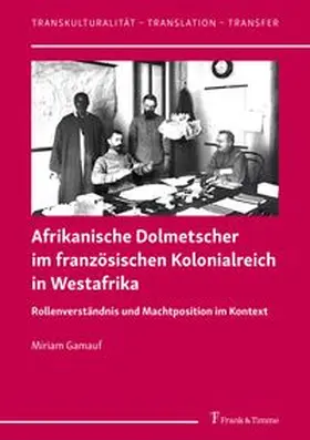 Gamauf |  Afrikanische Dolmetscher im französischen Kolonialreich in Westafrika | Buch |  Sack Fachmedien