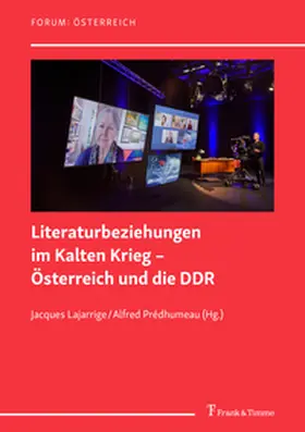 Lajarrige / Prédhumeau |  Literaturbeziehungen im Kalten Krieg - Österreich und die DDR | Buch |  Sack Fachmedien