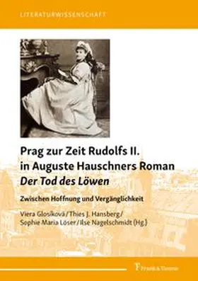 Glosíková / Hansberg / Löser |  Prag zur Zeit Rudolfs II. in Auguste Hauschners Roman Der Tod des Löwen | Buch |  Sack Fachmedien