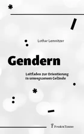 Lemnitzer |  Gendern - Leitfaden zur Orientierung in unwegsamem Gelände | Buch |  Sack Fachmedien