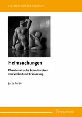 Fortin |  Heimsuchungen. Phantomatische Schreibweisen von Verlust und Erinnerung | eBook | Sack Fachmedien