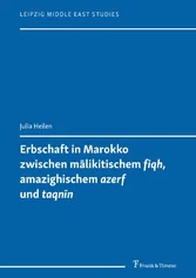 Heilen |  Erbschaft in Marokko zwischen m?likitischem 'fiqh', amazighischem 'azerf' und 'taqn?n' | eBook | Sack Fachmedien