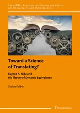 Felber |  Toward a Science of Translating? Eugene A. Nida and His Theory of Dynamic Equivalence | eBook | Sack Fachmedien