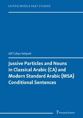 Setiyadi |  Jussive Particles and Nouns in Classical Arabic (CA) and Modern Standard Arabic (MSA) Conditional Sentences | eBook | Sack Fachmedien