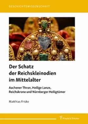Friske |  Der Schatz der Reichskleinodien im Mittelalter | eBook | Sack Fachmedien