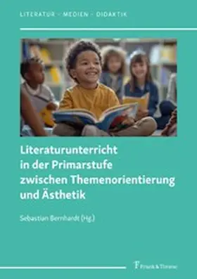 Bernhardt |  Literaturunterricht in der Primarstufe zwischen Themenorientierung und Ästhetik | eBook | Sack Fachmedien