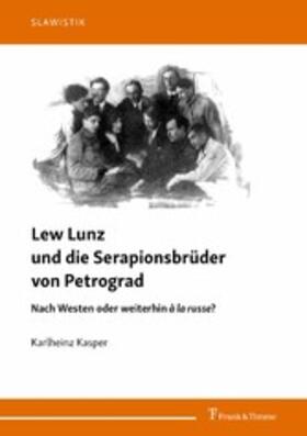 Kasper |  Lew Lunz und die Serapionsbrüder von Petrograd | eBook | Sack Fachmedien