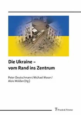 Deutschmann / Moser / Woldan |  Die Ukraine - vom Rand ins Zentrum | eBook | Sack Fachmedien