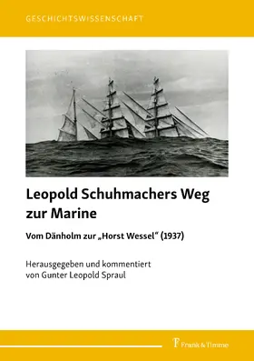 Spraul |  Leopold Schuhmachers Weg zur Marine - Vom Dänholm zur 'Horst Wessel' (1937) | eBook | Sack Fachmedien
