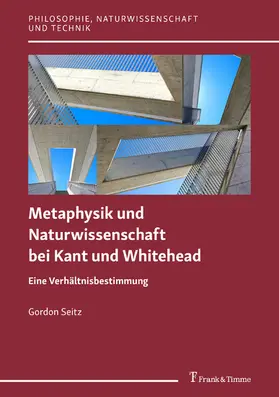 Seitz |  Die Verhältnisbestimmung von Metaphysik und Naturwissenschaft bei Kant und bei Whitehead | eBook | Sack Fachmedien