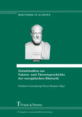 Gutenberg / Riemer |  Detailstudien zur Fakten- und Theoriegeschichte der europäischen Rhetorik | eBook | Sack Fachmedien