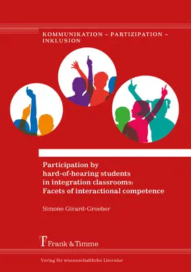 Girard-Groeber |  Participation by hard-of-hearing students in integration classrooms: Facets of interactional competence | eBook | Sack Fachmedien