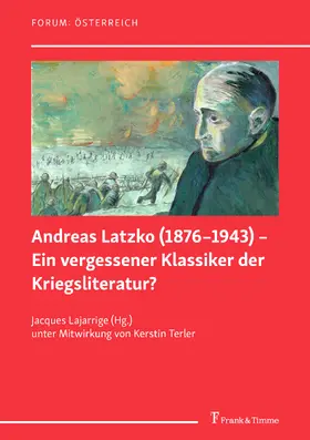 Lajarrige |  Andreas Latzko (1876-1943) - Ein vergessener Klassiker der Kriegsliteratur? / Andreas Latzko (1876-1943) - un classique de la littérature du guerre oublié ? | eBook | Sack Fachmedien